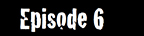 Season 2, Episode 6